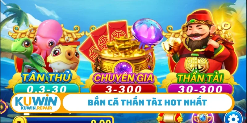 Bắn cá Thần Tài hot nhất