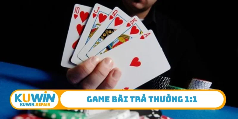 Game bài trả thưởng 1:1
