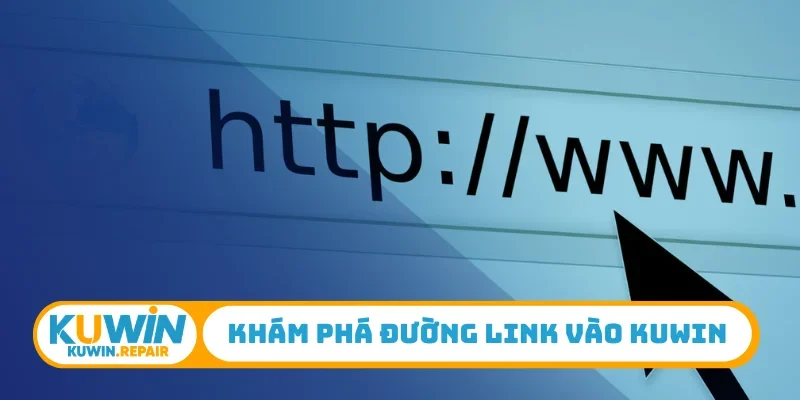 Khám phá đường link vào Kuwin