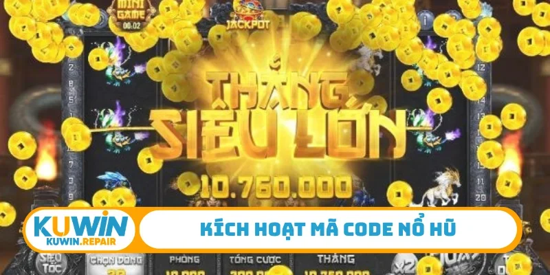 Kích hoạt mã code nổ hũ
