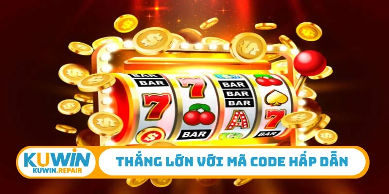 Thắng lớn với mã code hấp dẫn