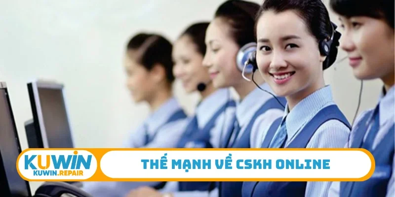 Thế mạnh về CSKH online