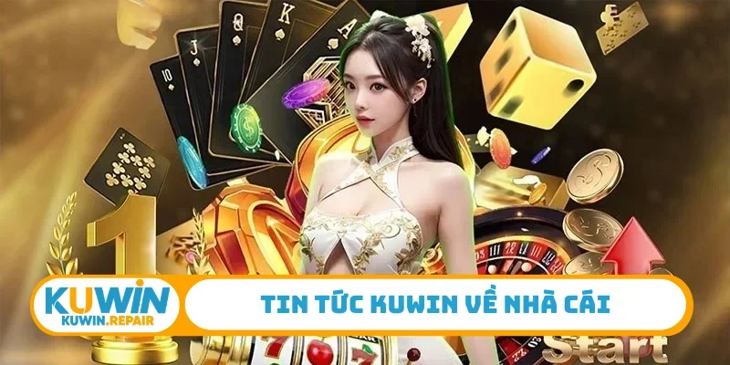 Tin tức Kuwin về nhà cái